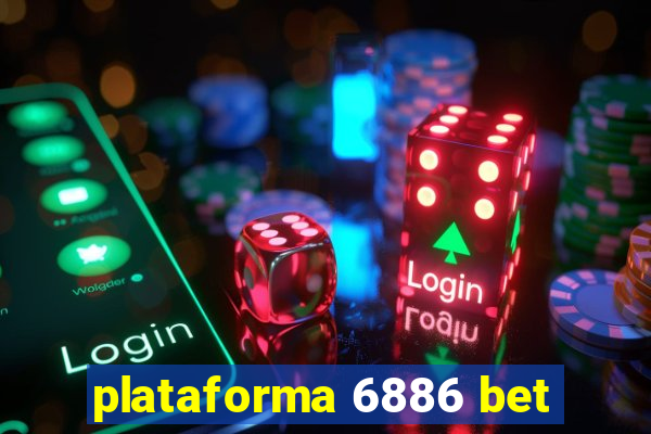 plataforma 6886 bet